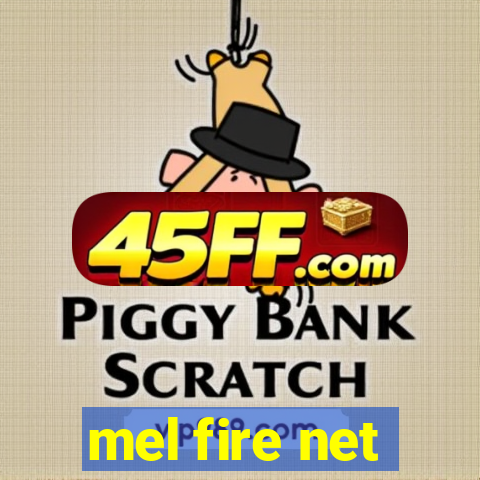 mel fire net